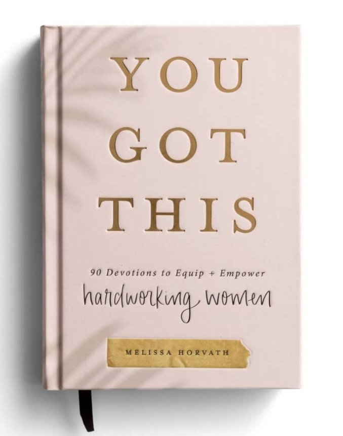YOU GOT THIS: 90 Devotions to Empower Hardworking Women